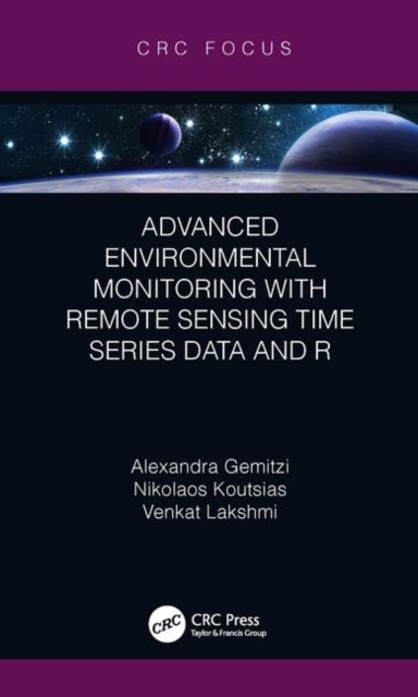 Book cover of: Advanced Environmental Monitoring with Remote Sensing Time Series Data and R. By: Alexandra Gemitzi
