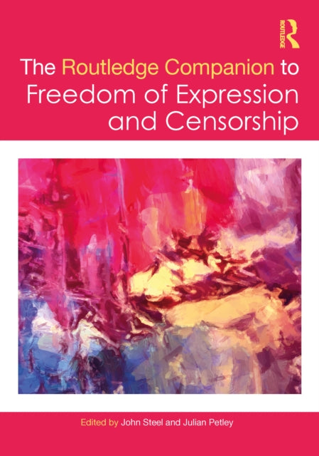 Book cover of: Routledge Companion to Freedom of Expression and Censorship. By: John Steel