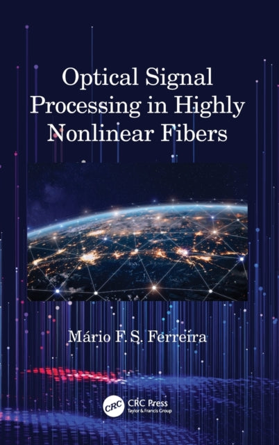 Book cover of: Optical Signal Processing in Highly Nonlinear Fibers. By: Mário Fernando Santos Ferreira