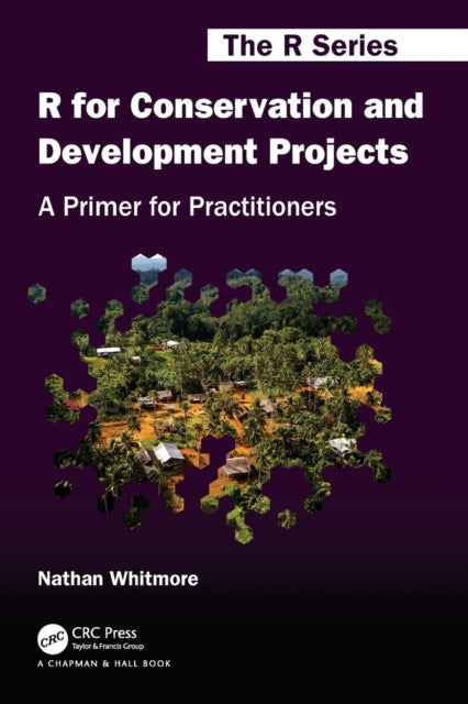 Book cover of: R for Conservation and Development Projects. By: Nathan Whitmore