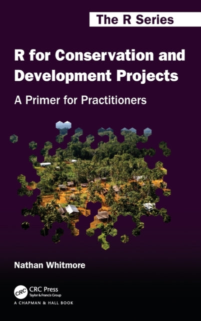 Book cover of: R for Conservation and Development Projects. By: Nathan Whitmore