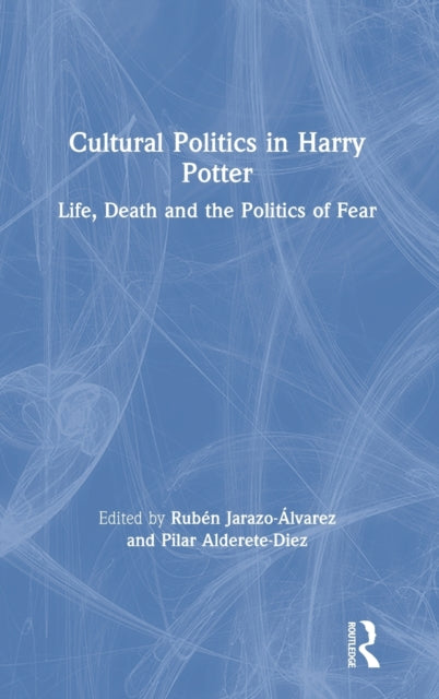 Book cover of: Cultural Politics in Harry Potter. By: Ruben Jarazo-Alvarez