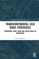 Book cover of: Transcontinental Silk Road Strategies. By: Timur Dadabaev