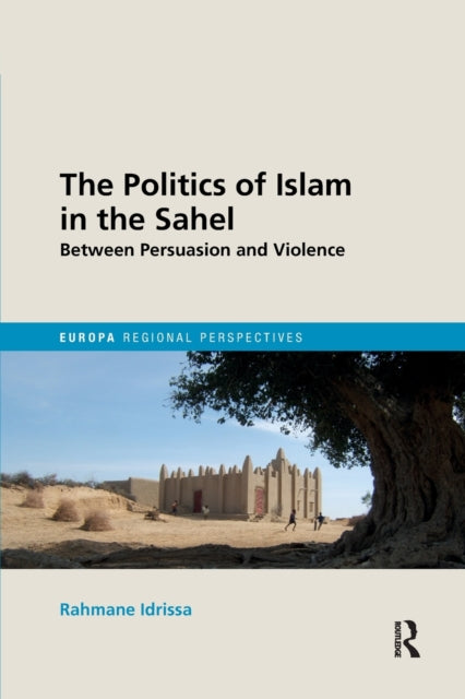 Book cover of: Politics of Islam in the Sahel. By: Abdourahmane Idrissa