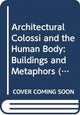 Book cover of: Architectural Colossi and the Human Body