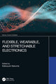 Book cover of: Flexible, Wearable, and Stretchable Electronics. By: Katsuyuki Sakuma