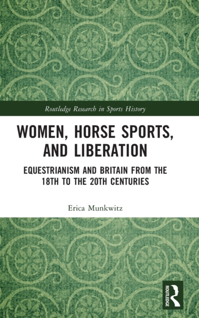 Book cover of: Women, Horse Sports and Liberation. By: Erica Munkwitz