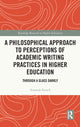 Book cover of: Philosophical Approach to Perceptions of Academic Writing Practices in Higher Education. By: Amanda French
