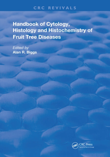 Book cover of: Cytology, Histology and Histochemistry of Fruit Tree Diseases. By: Alan R. Biggs
