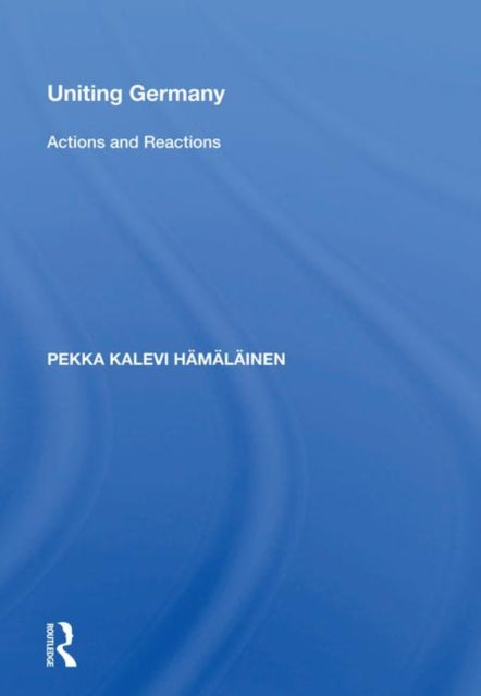 Book cover of: Uniting Germany. By: Pekka Kalevi Hamalainen