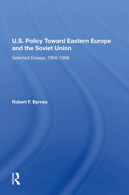 Book cover of: U.S. Policy Toward Eastern Europe And The Soviet Union. By: Robert F. Byrnes