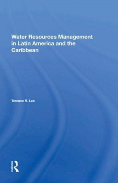 Book cover of: Water Resources Management In Latin America And The Caribbean. By: Terence R. Lee
