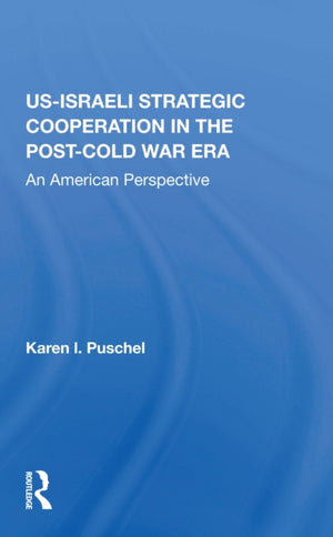 U.S. - Israeli Strategic Cooperation In The Post-cold War Era