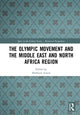 Book cover of: Olympic Movement and the Middle East and North Africa Region. By: Mahfoud Amara