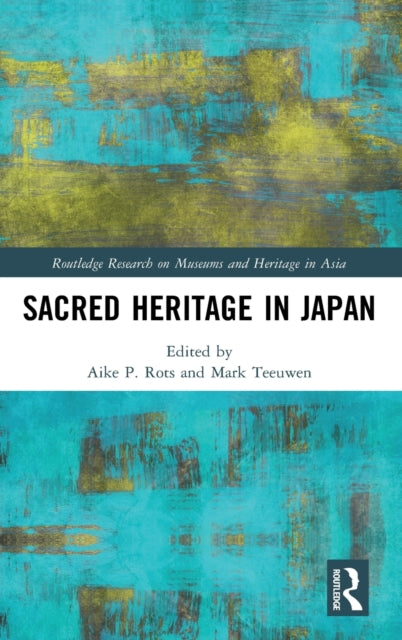 Book cover of: Sacred Heritage in Japan. By: Aike P. Rots