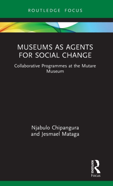 Book cover of: Museums as Agents for Social Change. By: Njabulo Chipangura
