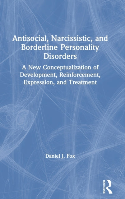 Book cover of: Antisocial, Narcissistic, and Borderline Personality Disorders. By: Daniel J. Fox