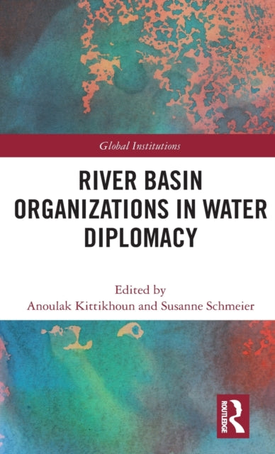 Book cover of: River Basin Organizations in Water Diplomacy. By: Anoulak Kittikhoun