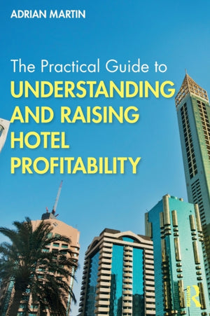Practical Guide to Understanding and Raising Hotel Profitability