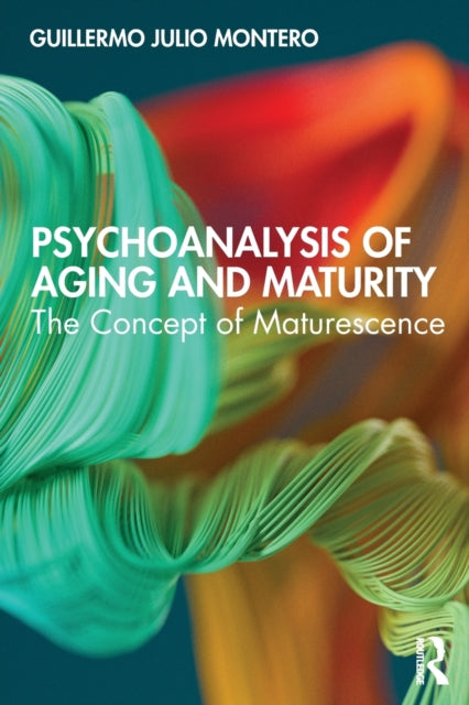 Book cover of: Psychoanalysis of Aging and Maturity. By: Guillermo Julio Montero