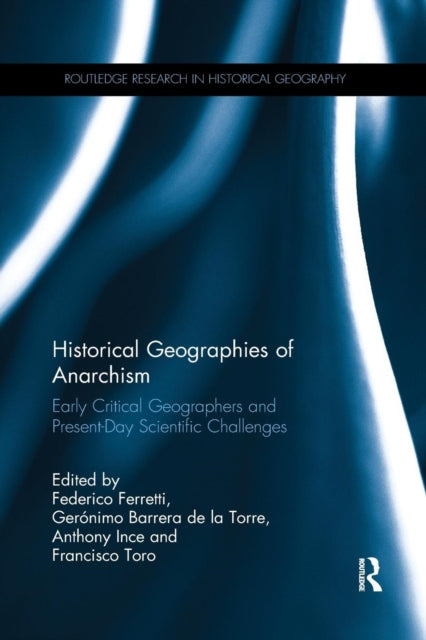 Book cover of: Historical Geographies of Anarchism. By: Federico Ferretti
