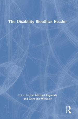 Disability Bioethics Reader