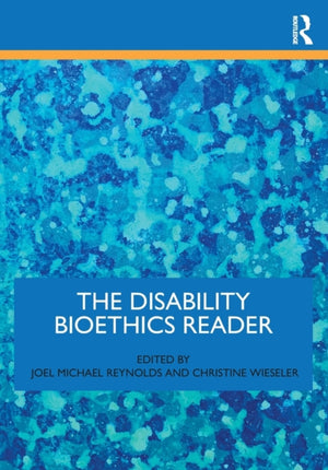 Disability Bioethics Reader