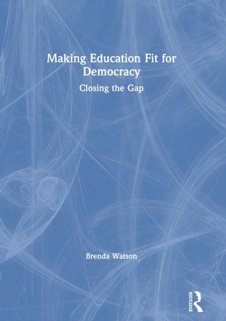 Book cover of: Making Education Fit for Democracy. By: Brenda Watson