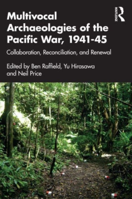 Book cover of: Multivocal Archaeologies of the Pacific War, 1941–45. By: Ben Raffield