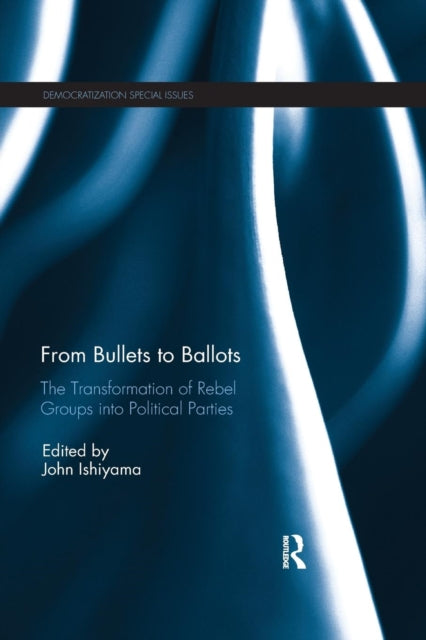 Book cover of: From Bullets to Ballots. By: John Ishiyama