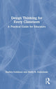 Book cover of: Design Thinking for Every Classroom. By: Shelley Goldman
