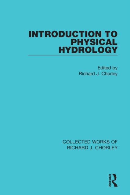 Book cover of: Introduction to Physical Hydrology. By: Richard J. Chorley