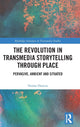 Book cover of: Revolution in Transmedia Storytelling through Place. By: Donna Hancox