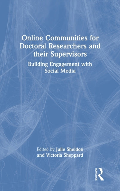Book cover of: Online Communities for Doctoral Researchers and their Supervisors. By: Julie Sheldon