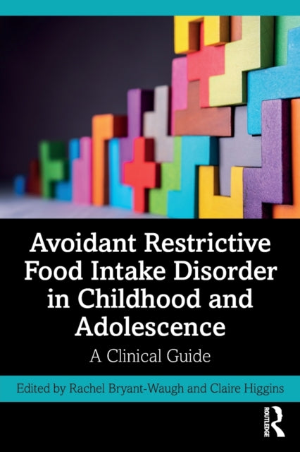 Book cover of: Avoidant Restrictive Food Intake Disorder in Childhood and Adolescence. By: Claire Higgins