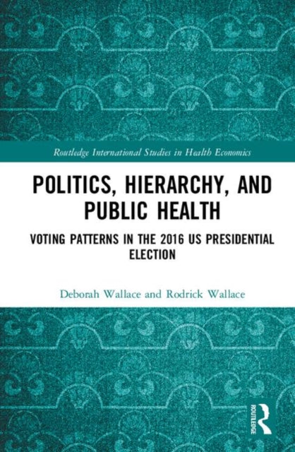 Book cover of: Politics, Hierarchy, and Public Health. By: Deborah Wallace