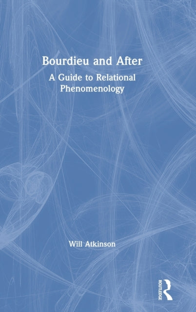 Book cover of: Bourdieu and After. By: Will Atkinson
