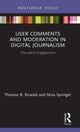 Book cover of: User Comments and Moderation in Digital Journalism. By: Thomas B. Ksiazek