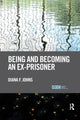 Book cover of: Being and Becoming an Ex-Prisoner. By: Diana F. Johns