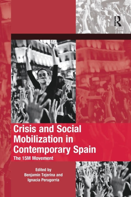 Book cover of: Crisis and Social Mobilization in Contemporary Spain. By: Benjamín Tejerina
