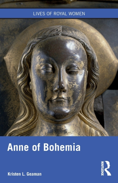 Book cover of: Anne of Bohemia. By: Kristen L. Geaman