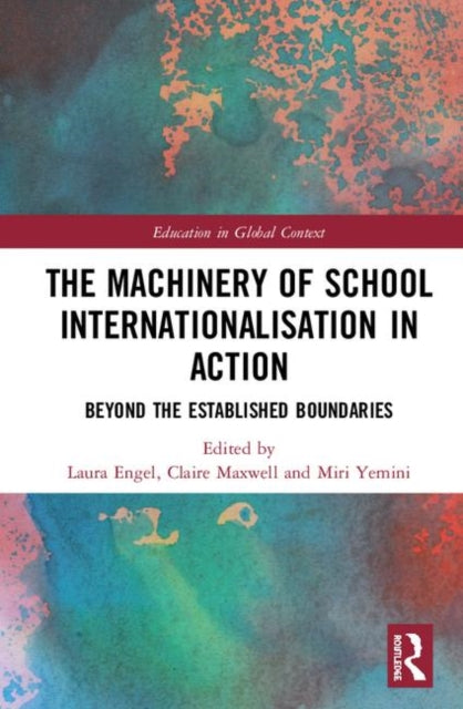 Book cover of: Machinery of School Internationalisation in Action. By: Laura C. Engel