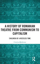 Book cover of: History of Romanian Theatre from Communism to Capitalism. By: Cristina Modreanu