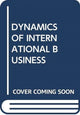 Book cover of: DYNAMICS OF INTERNATIONAL BUSINESS