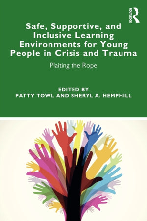 Safe, Supportive, and Inclusive Learning Environments for Young People in Crisis and Trauma