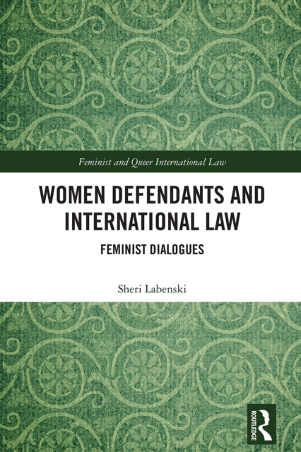 Book cover of: Women Defendants and International Law. By: Sheri Labenski