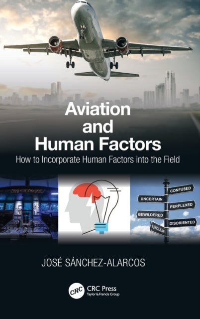 Book cover of: Aviation and Human Factors. By: Jose Sanchez-Alarcos Ballesteros
