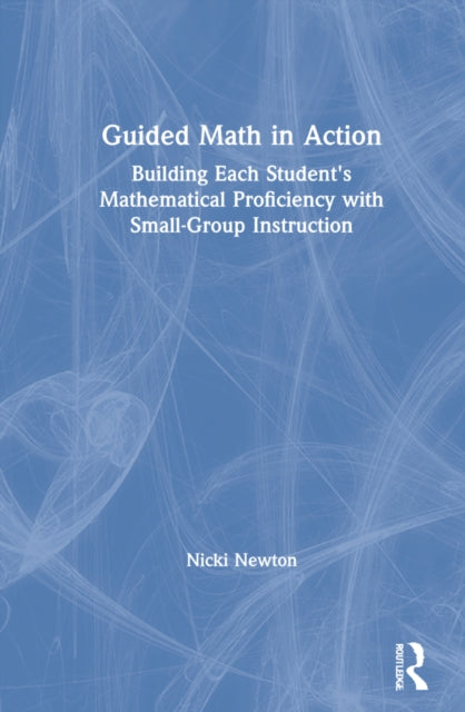 Book cover of: Guided Math in Action. By: Nicki Newton