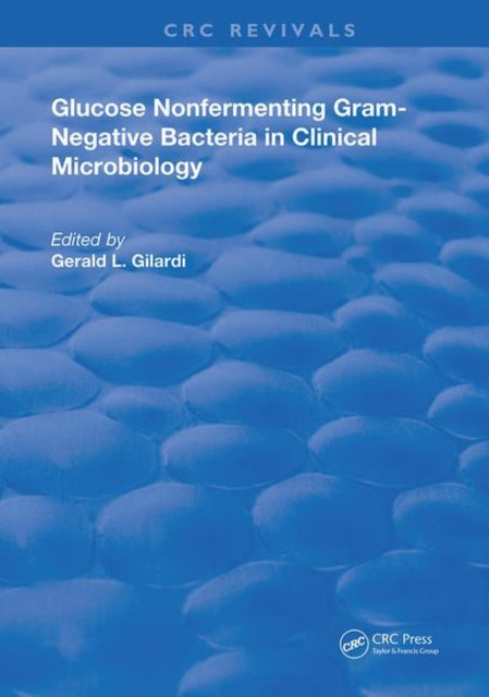 Book cover of: Glucose Nonfermenting Gram-Negative Bacteria in Clinical Microbiology. By: Gerald L. Gilardi