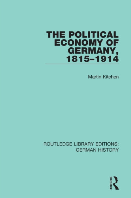 Book cover of: Political Economy of Germany, 1815-1914. By: Martin Kitchen